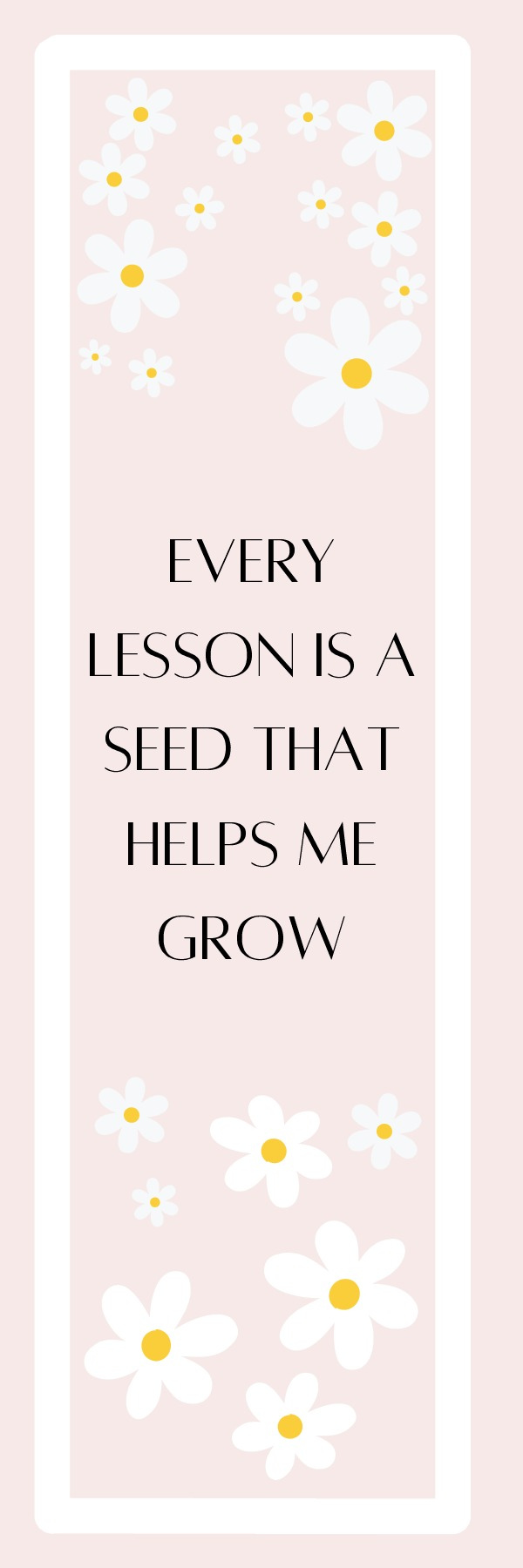 Every Lesson Is A Seed That Helps Me Grow Bookmark