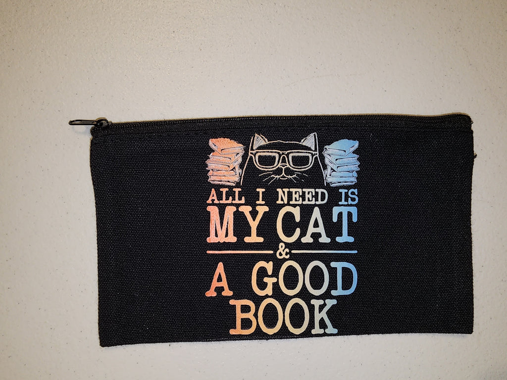 Pencil/Cosmetic Bag - All I Need Is My Cat & A Good Book
