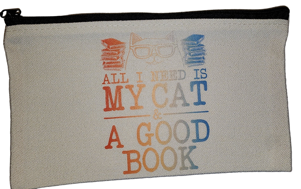 Pencil/Cosmetic Bag - All I Need Is My Cat & A Good Book